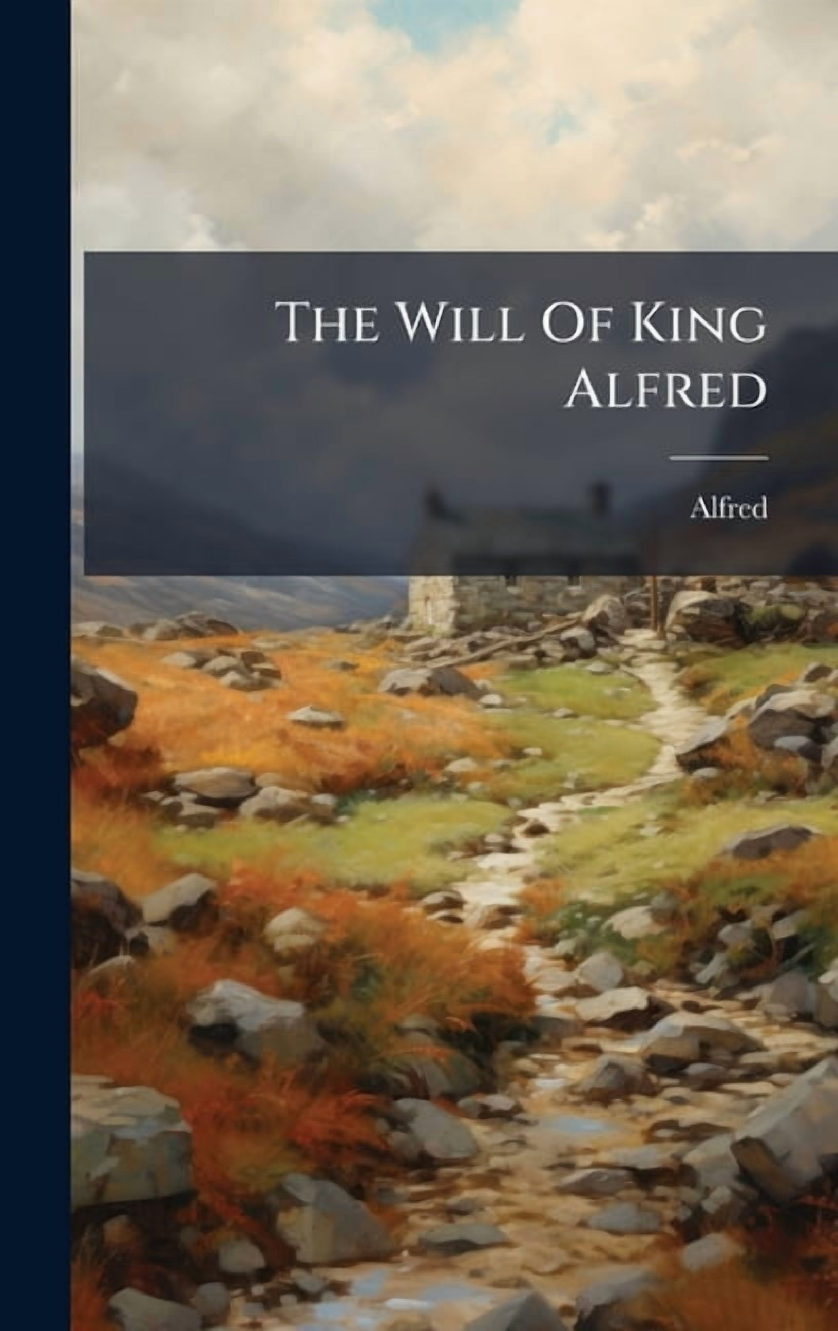 The Will Of King Alfred, (Hardcover)