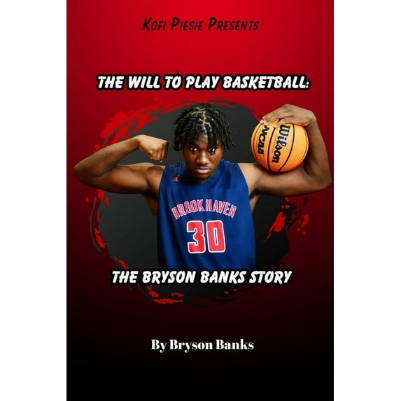 The Will To Play Basketball: The Bryson Banks Story, (Paperback)