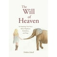 thumbnail image 1 of The Will of Heaven: An Inspiring True Story About Elephants, Alcoholism, and Hope, (Hardcover), 1 of 1
