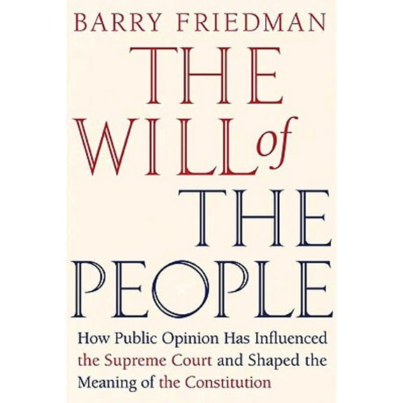 Pre-Owned The Will of the People: How Public Opinion Has Influenced the Supreme Court and Shaped the Meaning of the Constitution (Hardcover) 0374220344 9780374220341