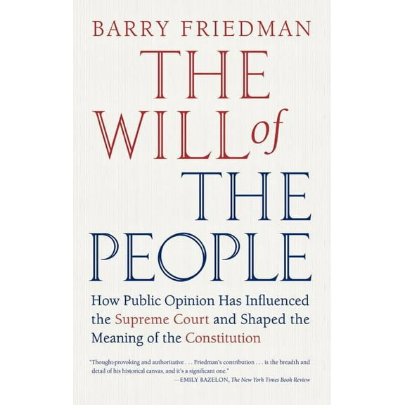 The Will of the People: How Public Opinion Has Influenced the Supreme Court and Shaped the Meaning of the Constitution, (Paperback)