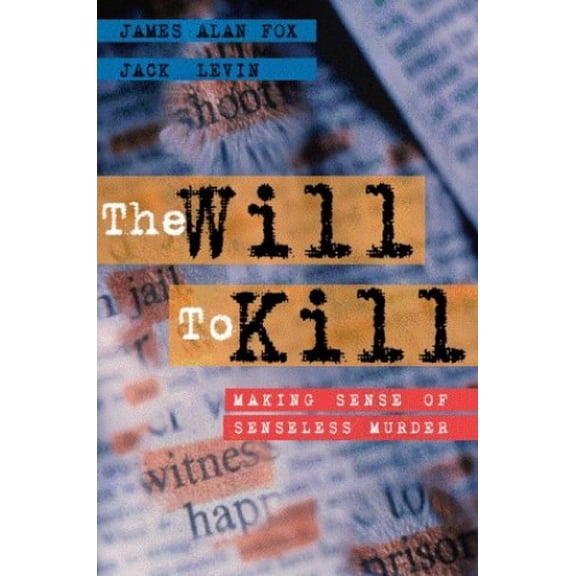 Pre-Owned The Will to Kill: Making Sense of Senseless Murder (Paperback) 0205314171 9780205314171