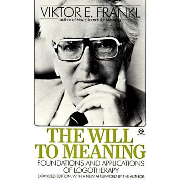 Pre-Owned The Will to Meaning : Foundations and Applications of Logotherapy (Paperback) 9780452010345