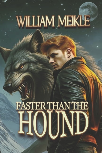 The William Meikle Chapbook Collection Faster Than The Hound: A Dark Fantasy, Book 3, (Paperback)