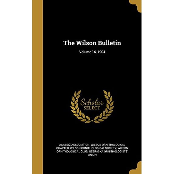 The Wilson Bulletin; Volume 16, 1904 Hardcover 1371066442 9781371066444 Wilson Ornithological Club