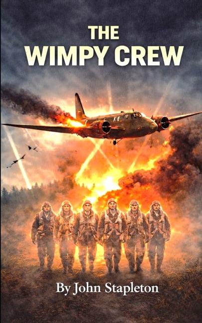 The Wimpy Crew: British RAF bomber crew Second World War fear, loss and strong bonds Survival, (Paperback)
