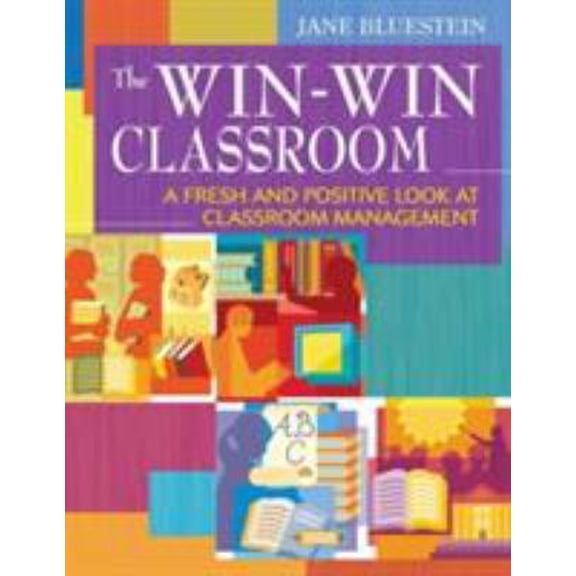 Pre-Owned The Win-Win Classroom: A Fresh and Positive Look at Classroom Management (Paperback) 1412959004 9781412959001