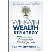 The Win-Win Wealth Strategy 7 Investments the Government Will Pay You to Make, Hardcover