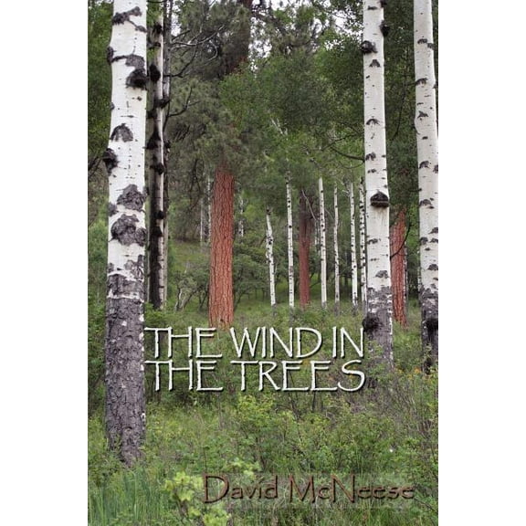The Wind in the Trees (Paperback) by David McNeese