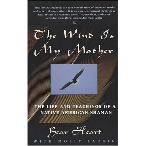 Pre-Owned The Wind Is My Mother: The Life and Teachings of a Native American Shaman (Paperback) 0425161609 9780425161609