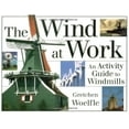 thumbnail image 1 of Pre-Owned The Wind at Work: An Activity Guide to Windmills (Paperback) 1556523084 9781556523083, 1 of 1