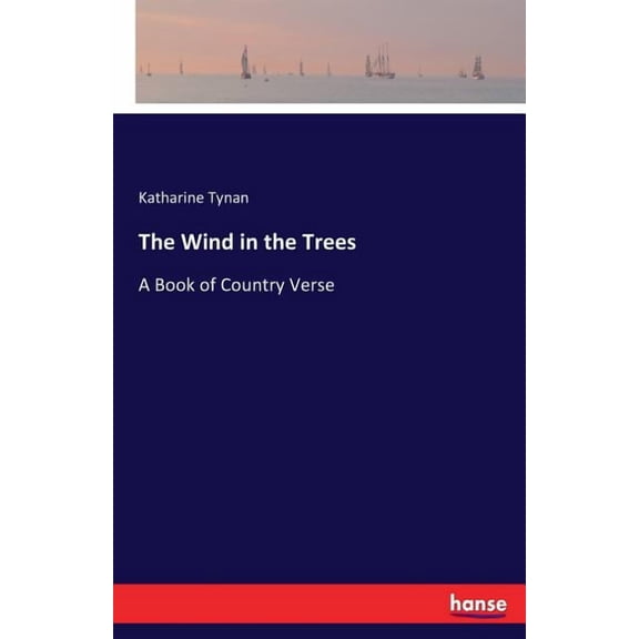 The Wind in the Trees: A Book of Country Verse, (Paperback)