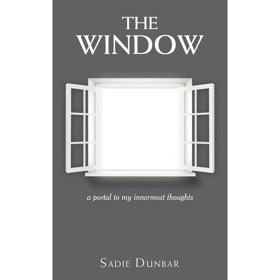 The Window: a portal to my innermost thoughts, (Paperback)