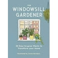 thumbnail image 1 of Pre-Owned The Windowsill Gardener: 50 Easy-To-Grow Plants to Transform Your Home (Hardcover) 178929195X 9781789291957, 1 of 1