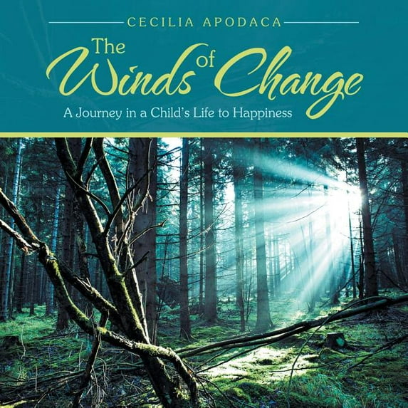 The Winds of Change: A Journey in a Child's Life to Happiness, (Paperback)