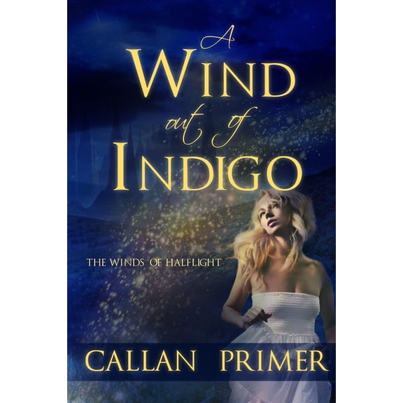 The Winds of Halflight: A Wind out of Indigo (Paperback)