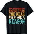 thumbnail image 1 of The Windshield Is Bigger Than The Rear View For A Reason T-Shirt, 1 of 4