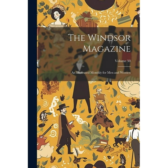 The Windsor Magazine : An Illustrated Monthly for Men and Women; Volume 50 (Paperback)