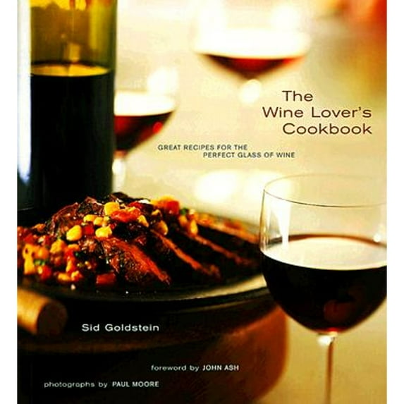 Pre-Owned The Wine Lover's Cookbook: Great Meals for the Perfect Glass of Wine (Paperback) 0811820718 9780811820714