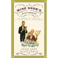 thumbnail image 1 of The Wine Snob's Dictionary: An Essential Lexicon of Oenological Knowledge, (Paperback), 1 of 1