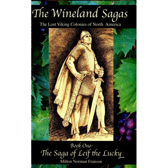 The Wineland Sagas Book One the Saga of Leif the Lucky: The Lost Viking Colonies of North America