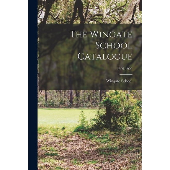 The Wingate School Catalogue; 1899-1900 (Paperback)