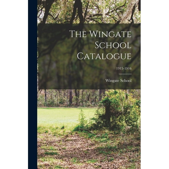 The Wingate School Catalogue; 1915-1916 (Paperback)