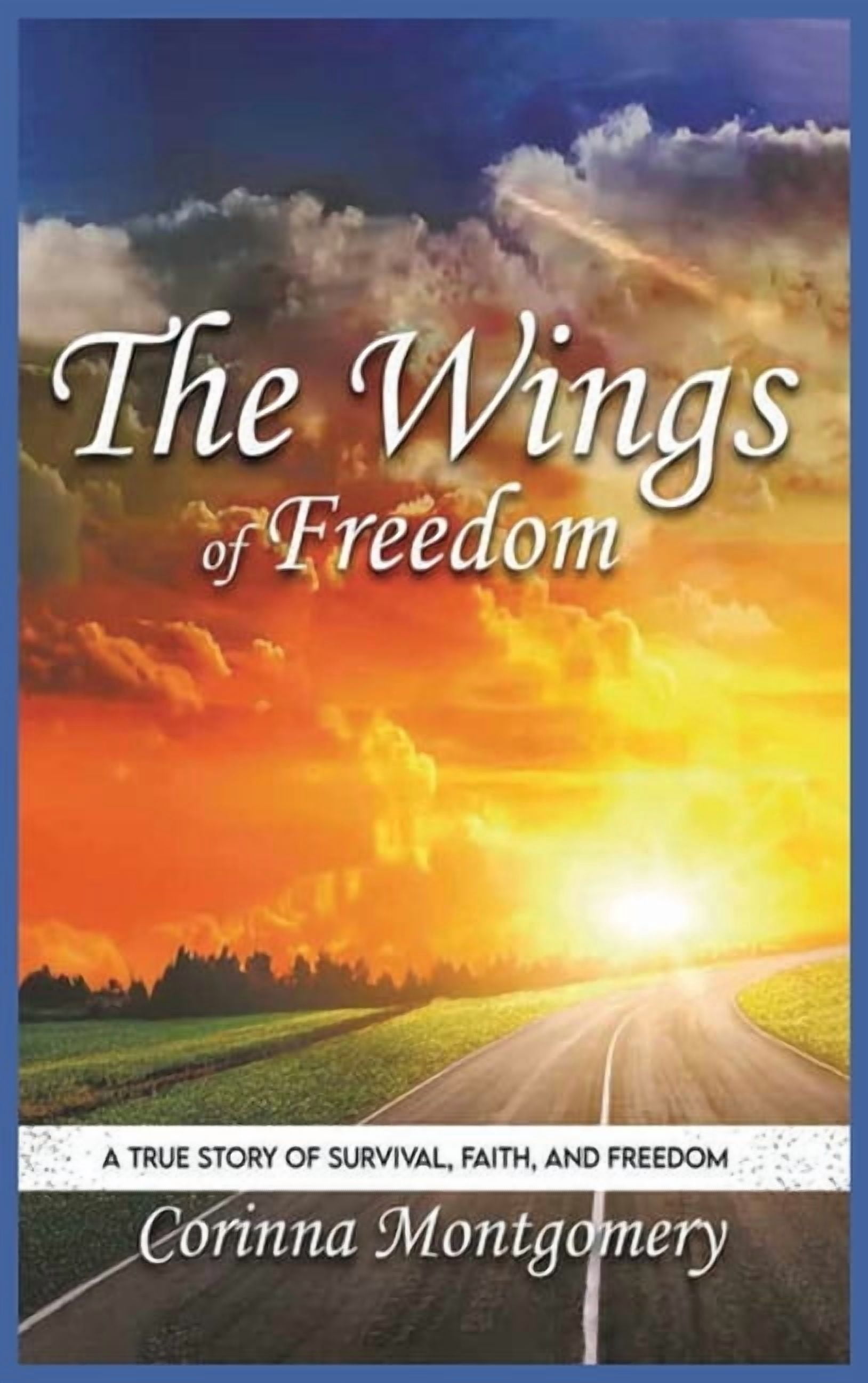 The Wings of Freedom: A true Story of Survival, Faith and Freedom, (Hardcover)