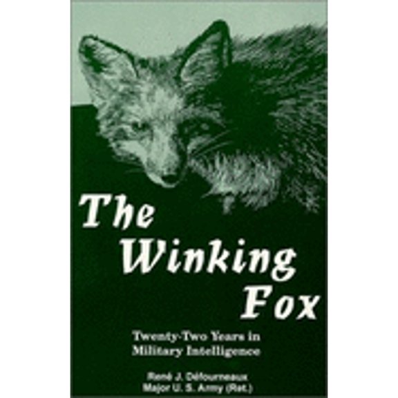 Pre-Owned The Winking Fox: Twenty-Two Tears in Military Intelligence (Paperback) 0966620801 9780966620801