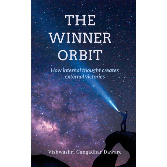 The Winner Orbit: How internal thought creates external victories., (Paperback)