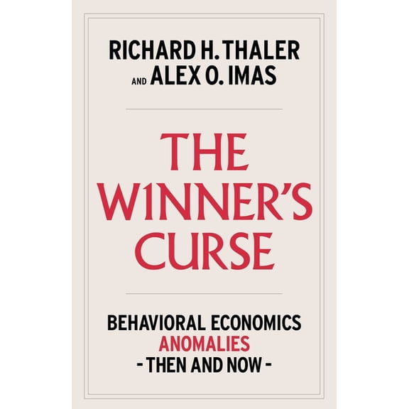 The Winner's Curse: Behavioral Economics Anomalies, Then and Now, (Hardcover)