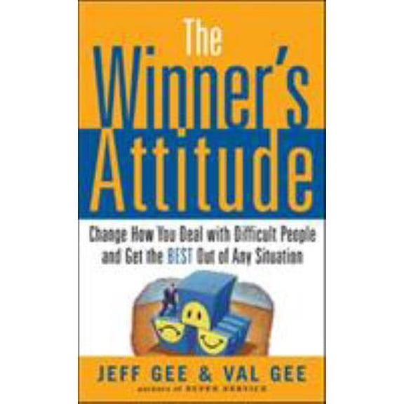Pre-Owned The Winner's Attitude: Using the Switch Method to Change How You Deal with Difficult People and Get the Best Out of Any Situation at Work: Using the S (Paperback) 0071467645 9780071467643