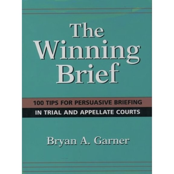 Pre-Owned The Winning Brief: 100 Tips for Persuasive Briefing in Trial and Appellate Court (Hardcover) by Bryan A Garner