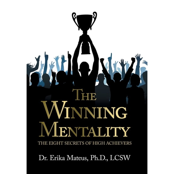 The Winning Mentality: The Eight Secrets of High Achievers, (Hardcover)