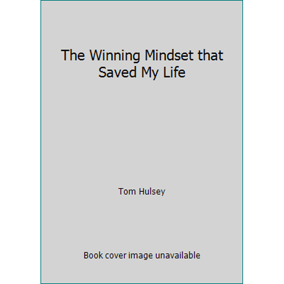 Pre-Owned The Winning Mindset that Saved My Life (Paperback) 1937045021 9781937045029
