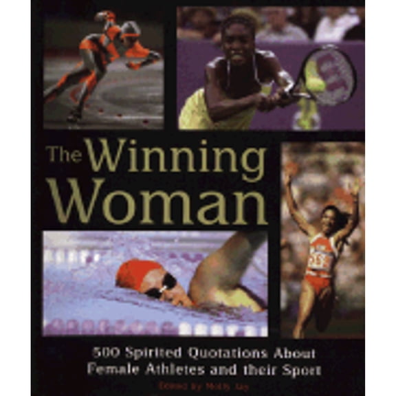 Pre-Owned The Winning Woman 500 Spirited Quotes about Women and their Sport (Hardcover) 0762409436 9780762409433