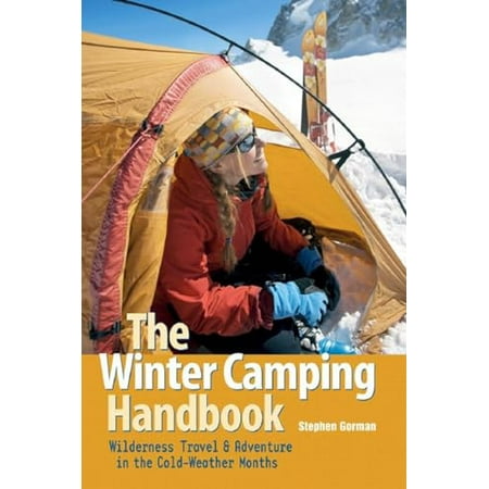 Pre-Owned The Winter Camping Handbook: Wilderness Travel & Adventure in the Cold-Weather Months (Paperback) 0881507822 9780881507829