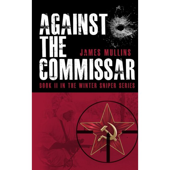 The Winter Sniper Against The Commissar: (Book II in The Winter Sniper Series), Book 2, (Paperback)