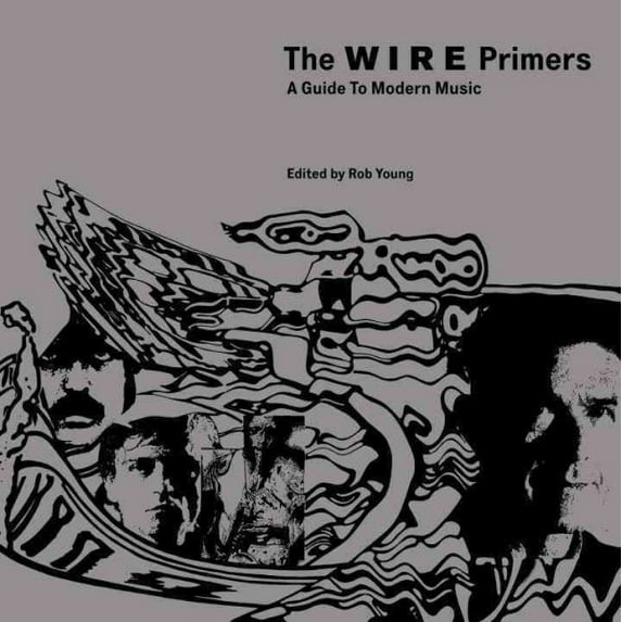 The Wire Primers : A Guide to Modern Music (Paperback)