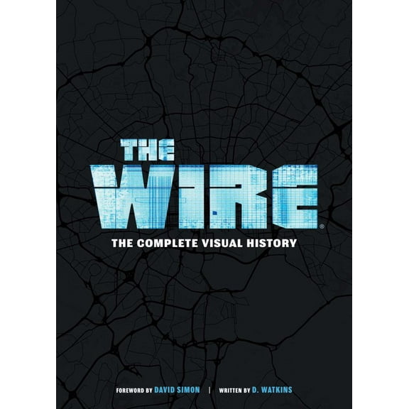 D. Watkins: The Wire: the Complete Visual History: (the Wire Book, Television History, Photography Coffee Table Books) (Hardcover)