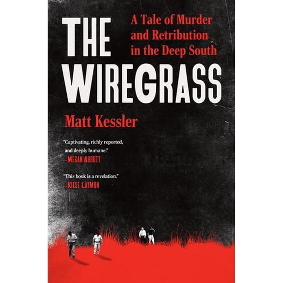 The Wiregrass: A Tale of Murder and Retribution in the Deep South