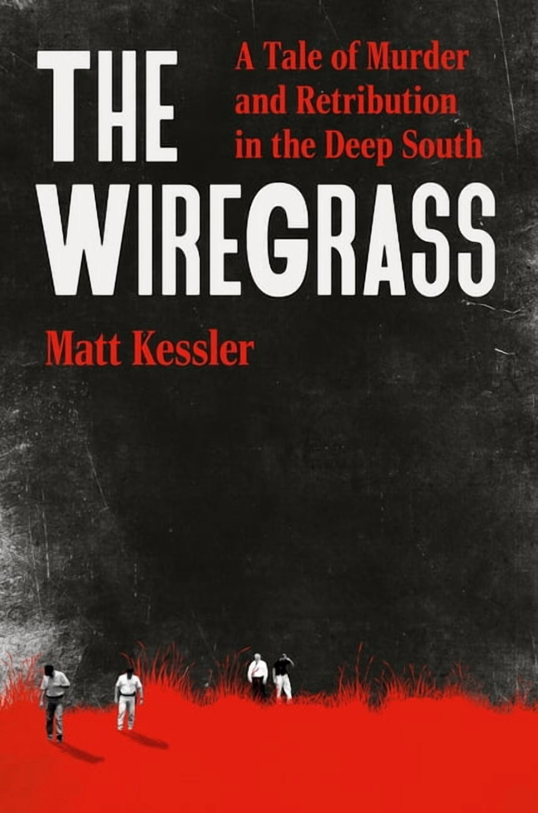 Retribution Muyrder The Wiregrass: A Tale of Murder and Retribution in the Deep South ...