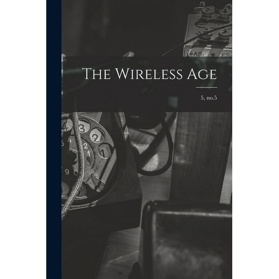 The Wireless Age; 5, no.5 (Paperback)