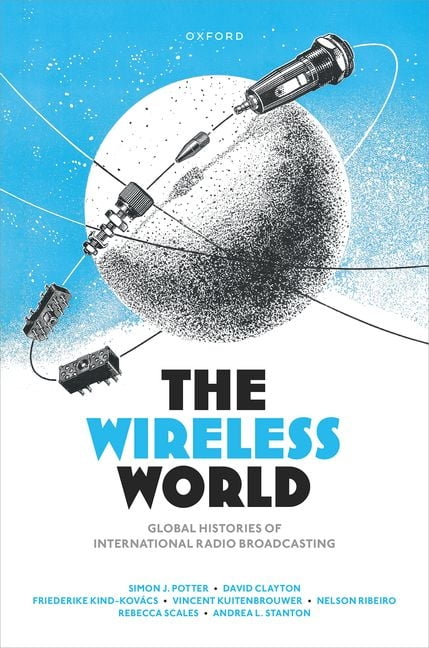 Wireless World The Wireless World: Global Histories of International Radio ...