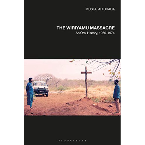 Pre-Owned The Wiriyamu Massacre: An Oral History, 1960-1974