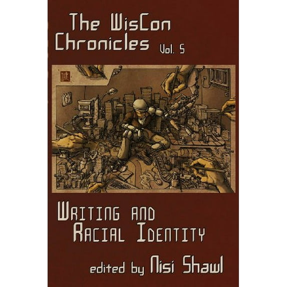 Pre-Owned The Wiscon Chronicles Vol. 5: Writing and Racial Identity (Paperback) 1933500735 9781933500737