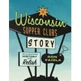 thumbnail image 1 of The Wisconsin Supper Clubs Story: An Illustrated History, with Relish, (Hardcover), 1 of 1