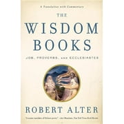 The Wisdom Books Job, Proverbs, and Ecclesiastes A Translation with Commentary, Paperback