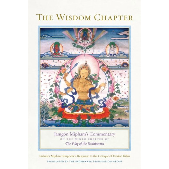 The Wisdom Chapter : Jamgn Mipham's Commentary on the Ninth Chapter of The Way of the Bodhisattva (Paperback)