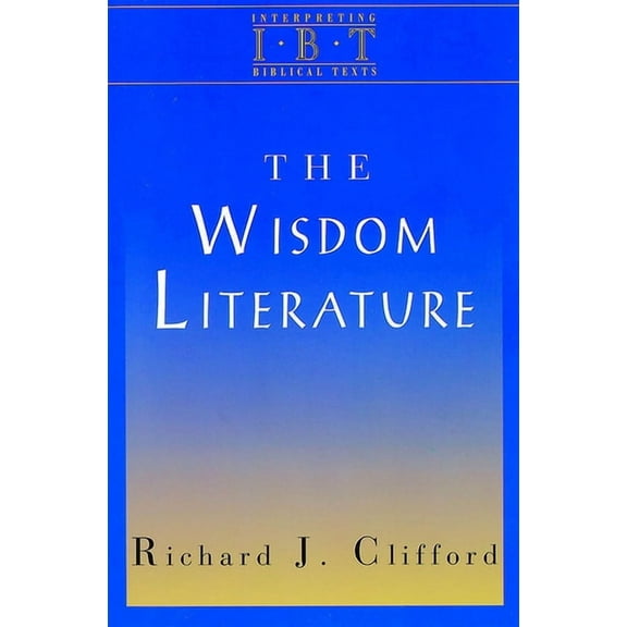 The Wisdom Literature: Interpreting Biblical Texts Series, (Paperback)
